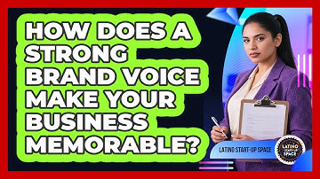 How Does A Strong Brand Voice Make Your Business Memorable? - Latino Start Up Space