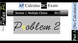 2012 AP Calculus BC Multiple Choice [Part A]- (Problem 2)