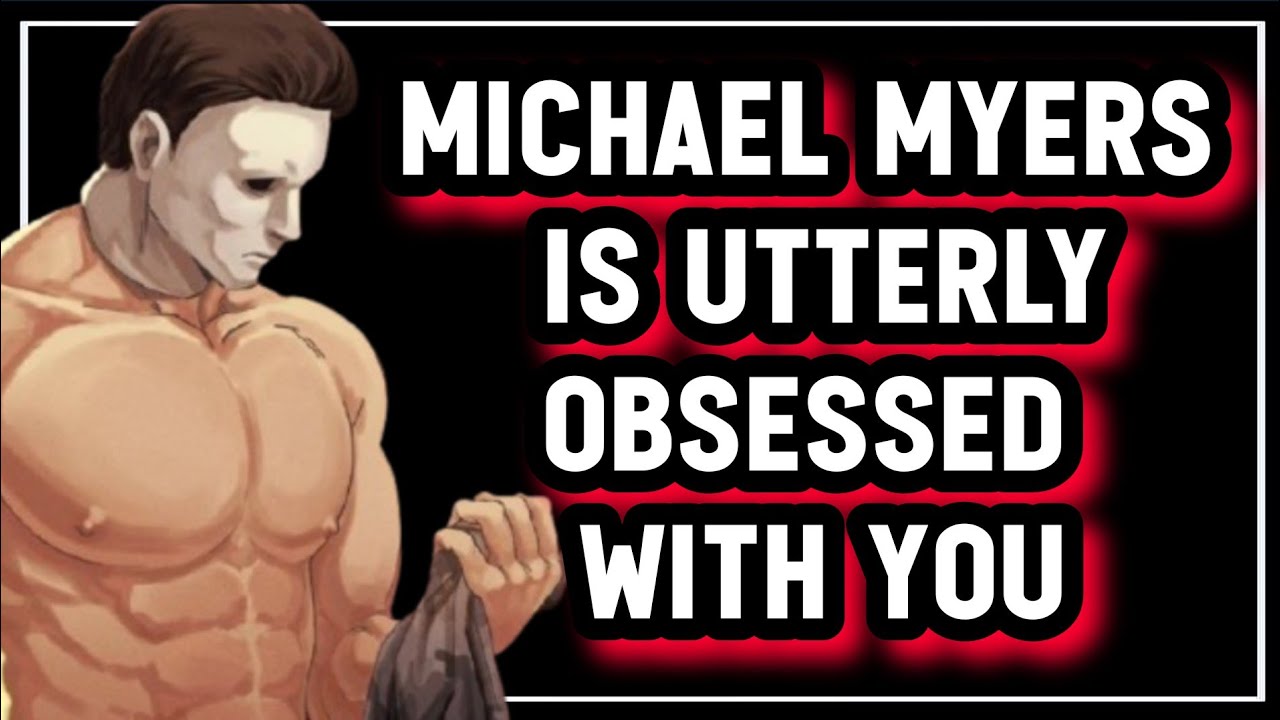 Michael Myers Stalks You | Michael Myers x Listener | Boyfriend x Listener | Slasher x Listener