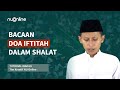 Bacaan Doa Iftitah dalam Sholat (Arab, Latin dan Artinya) | NU Online