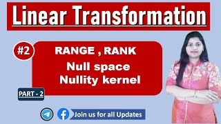 RANGE   RANK  Null space Nullity kernel of linear transformation part 2