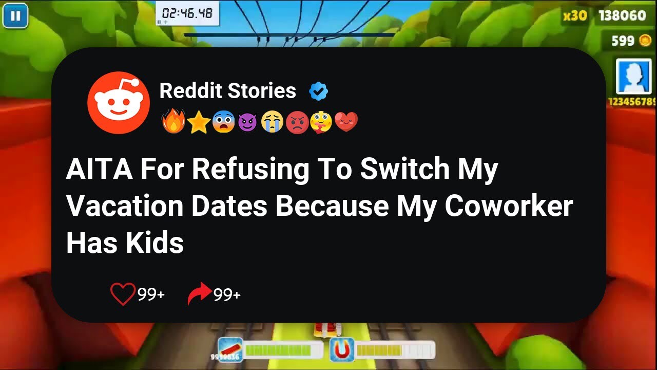 AITA For Refusing To Switch My Vacation Dates Because My Coworker Has Kids #reddit 