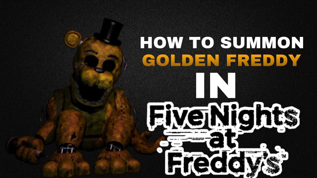 How To Summon Golden Freddy In Fnaf Five Nights At Freddy S Nrdam Youtube