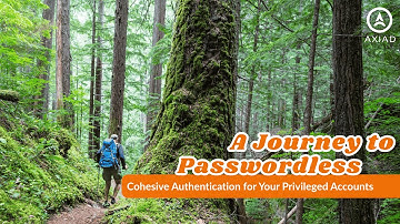 Journey to Passwordless Cohesive Authentication for Your Privileged Accounts
