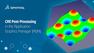 Computer Aided Engineering (CAE) Post-Processing in the Application Graphics Manager (AGM)