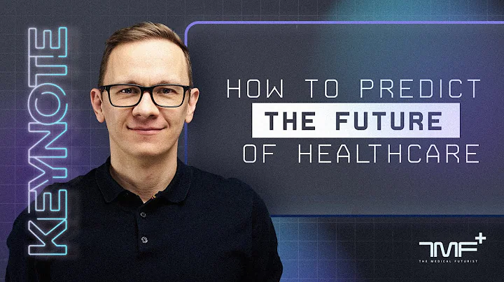 How To Predict The Future Of Healthcare - Keynote Narrative By The Medical Futurist