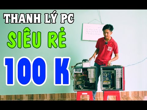 Thanh Lý Pc Siêu Rẻ Chỉ Với Giá 100k