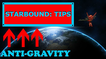 Starbound Tips: Anti-Gravity