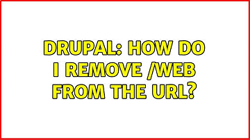 Drupal: How do I remove /web from the URL? (3 Solutions!!)