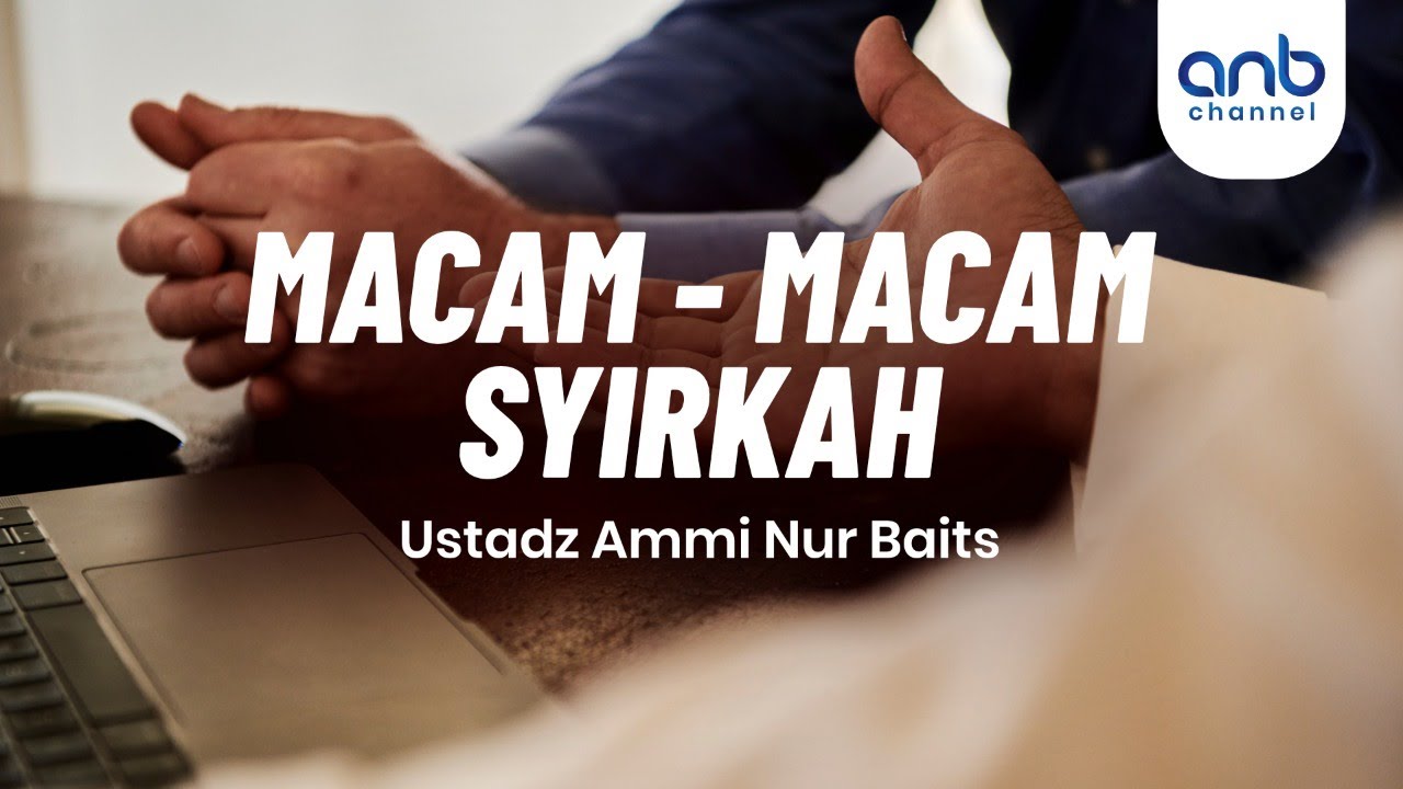Macam-Macam Syirkah | Ustadz Ammi Nur Baits, ST., BA