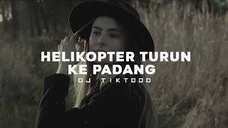 DJ HELIKOPTER TURUN KE PADANG VIRAL TIKTOK SLOW FULL SONG DJ TIKTOOD 2026