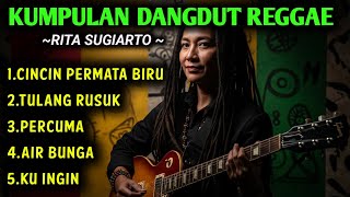 Download Lagu KUMPULAN DANGDUT REGGAE - RITA SUGIARTO || CINCIN PERMATA BIRU, TULANG RUSUK, PERCUMA MP3