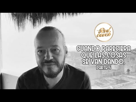 ⚪ Tema: Cuando pareciera que las cosas se van dando, parte 5