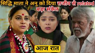 Tum Se Tum Tak Today Episode  Siddhi Mata Gives Anu A Big Hint About Rajiv Bhatia