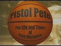 Pistol pete  the life and times of pete maravich