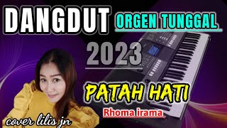 PATAH HATI RHOMA IRAMA - DANGDUT ORGEN TUNGGAL COVER LILIS JN