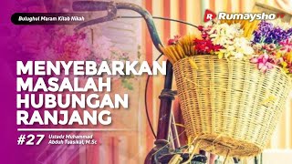 Bulughul Maram Nikah #27 : Menyebarkan Masalah Hubungan Ranjang - Ustadz M Abduh Tuasikal