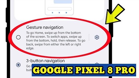 How To Enable Gesture Navigation Button On Google Pixel 8 Pro