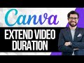 كيفية إطالة مدة الفيديو في كانفا 