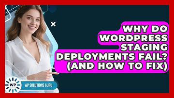 Why Do WordPress Staging Deployments Fail? (And How To Fix) - WP Solutions Guru