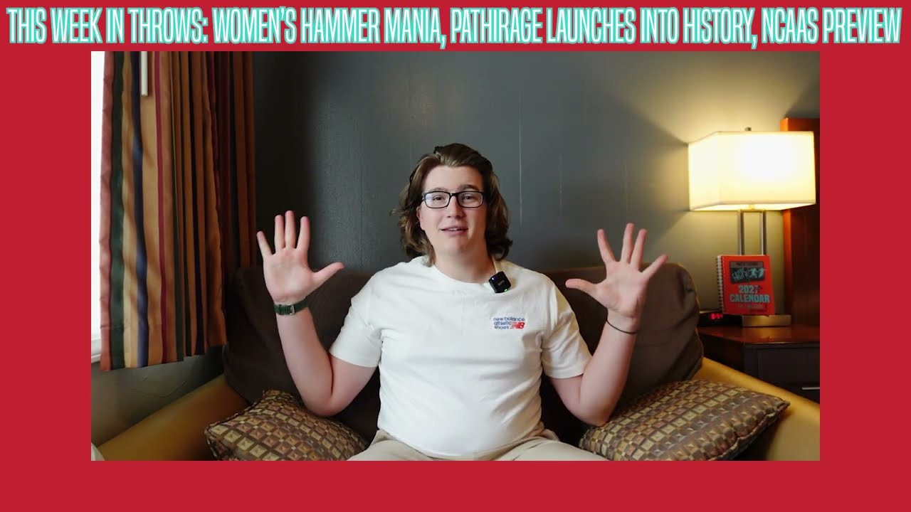 This Week In Throws: Women's Hammer Mania, Pathirage Enters Record Books, NCAAs Preview + MORE