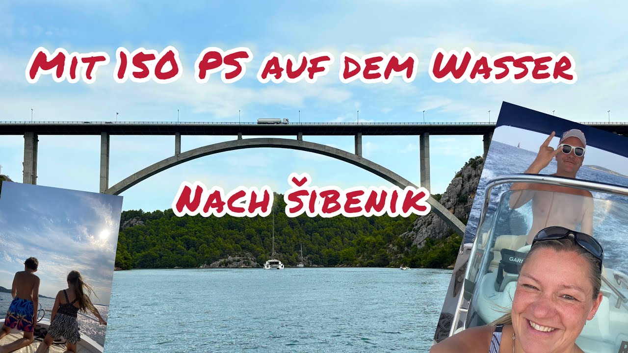 Auf nach Sibenik mit 150 PS Boot, welch eine Aussicht