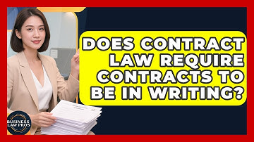 Does Contract Law Require Contracts to Be in Writing? | Business Law Pros News