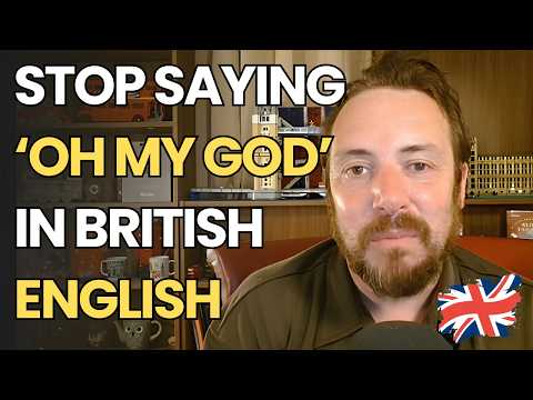 British People DON'T ALWAYS Say OH MY GOD (Here's What They Say)