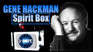 Gene Hackman Spirit Box|"Yes I Am Resting"