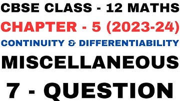 7 Question Mis Ex l Chapter 5 Continuity and Differentiability l Class12th Maths l NEW NCERT 2023-24