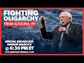 Fighting Oligarchy with Bernie Sanders in Altoona (Broadcast at 6:30PM ET)