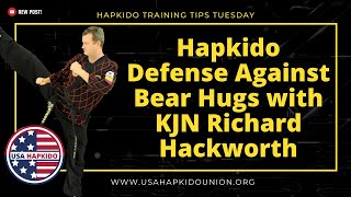 Hapkido Training Tips: Hapkido Defense Against Bear Hugs with KJN Richard Hackworth