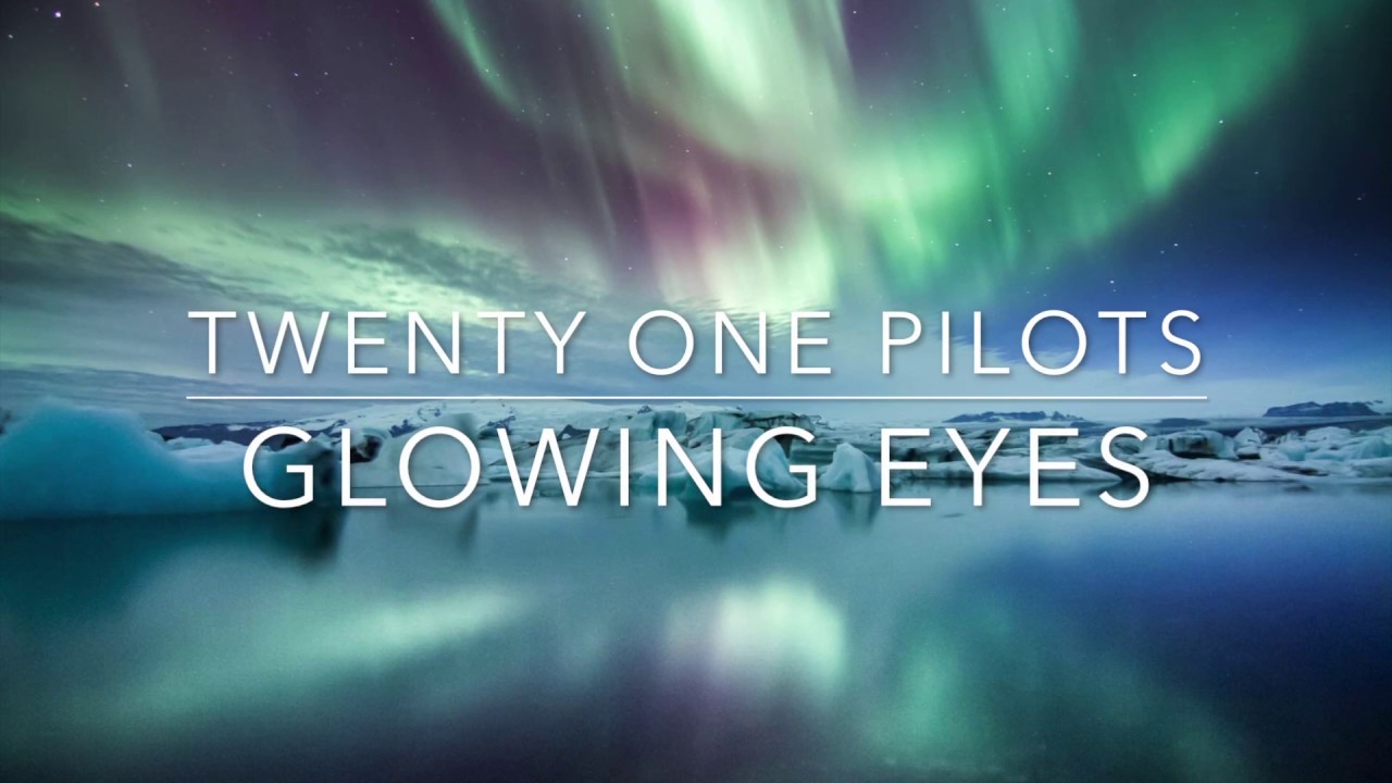 Glowing Eyes Twenty One Pilots YouTube
