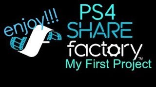 PS4 Share Factory Info/ My First Project