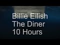 10 Hours Billie Eilish The Diner 