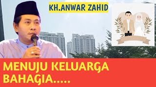 MENUJU KELUARGA BAHAGIA ||| KH.ANWAR ZAHID ||| @Majujoyo902