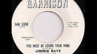 Video thumbnail of "Jimmie Raye  - you must be losing your mind ( gar 3008).wmv"