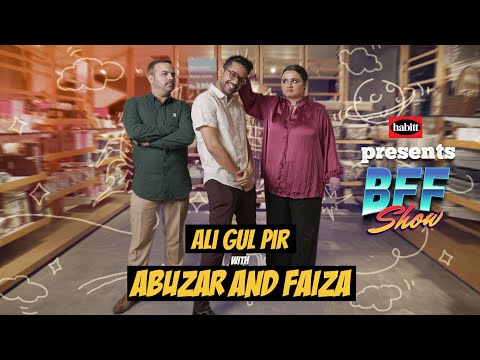 BFF Show with Ali Gul Pir | Faiza Saleem | Abuzar | Full Episode 1