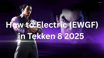 How to Electric (EWGF) in 2025 Tekken 8 | HeyBroken Guide ep. 13