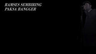 RAMSES SEMBIRING - PAKSA BANGGER (Unofficial Lyrics) - Lagu Karo