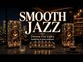 Smooth Jazz Relaxation | Dreamy City Lights | Soulful Sax & Piano Ambience.