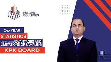 PGC Lectures-Inter Part 2-KPK Board-Statistics-Chapter 11 - Advantages and limitations of sampling