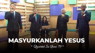 Masyurkanlah Yesus - Quartet IA UNAI 79