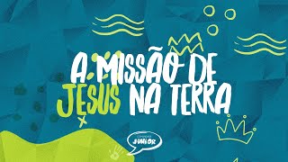 A Missão de Jesus na Terra | Comunidade Junior | CEIZS