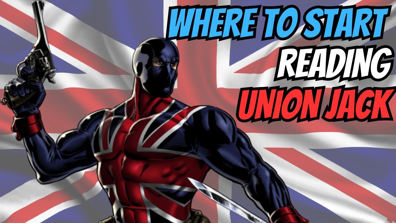 Where To Start Reading UNION JACK - Marvel Reading Order
