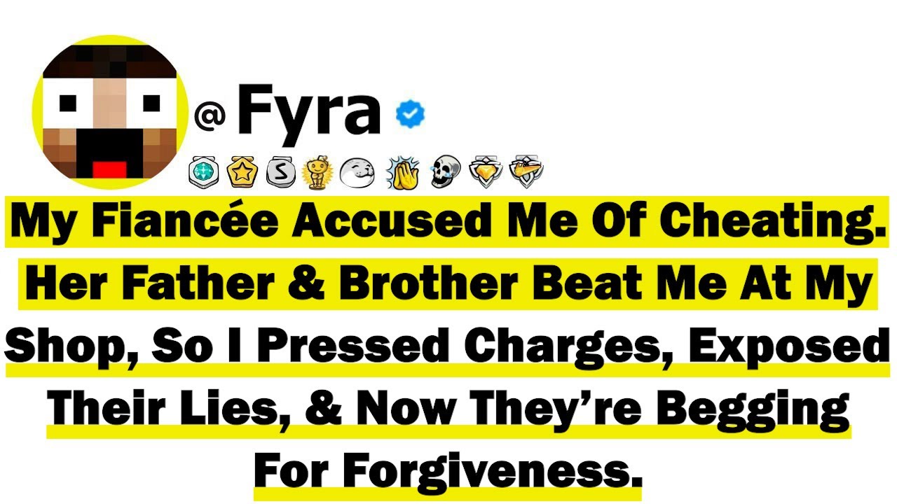 My Fiancée Accused Me Of Cheating. Her Father & Brother Beat Me At My Shop, So I Pressed Charges, Ex