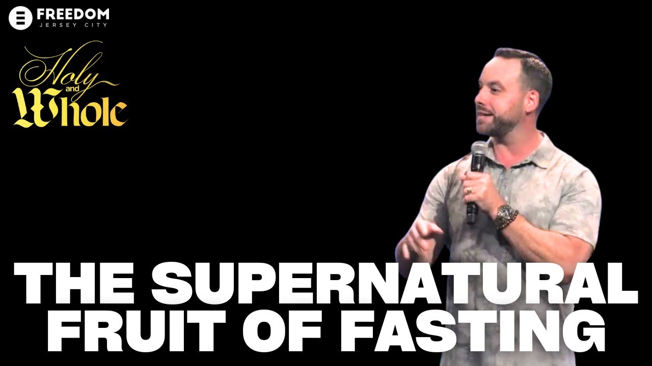 The Supernatural Fruit Of Fasting | Joshua Finley | Freedom Church - Jersey City