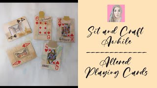 Altered Playing Cards | Episode 8 | Sit and Craft Awhile.