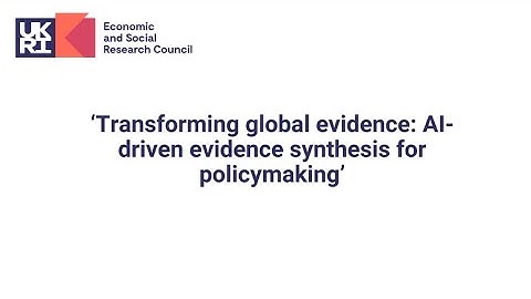 Transforming global evidence: AI-driven evidence synthesis for policymaking - Applicant webinar