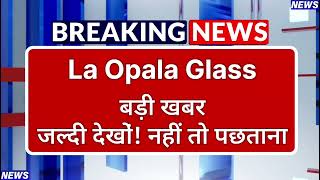 La Opala Glass Stock Latest News ⚫ La Opala Glass Stock News Today ⚫ Stock Market